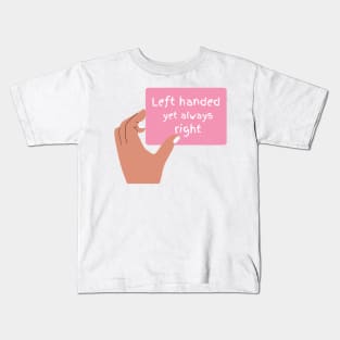 Pink Left handed but always right T-Shirt, Hoodie, Apparel, Mug, Sticker, Gift design Kids T-Shirt